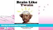 READ  Brain Like Twain: Improve Your Writing Skills in 30 Days Using Mark Twain s Secret Methods