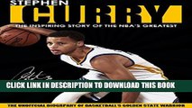 [PDF] STEPHEN CURRY - The Inspiring Story of NBA s Greatest Basketball Player The Biography of