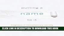 [PDF] Putting a Name to It: Diagnosis in Contemporary Society Popular Colection
