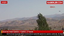 Siirt'te Hain Saldırı: 1 Şehit, 2 Yaralı