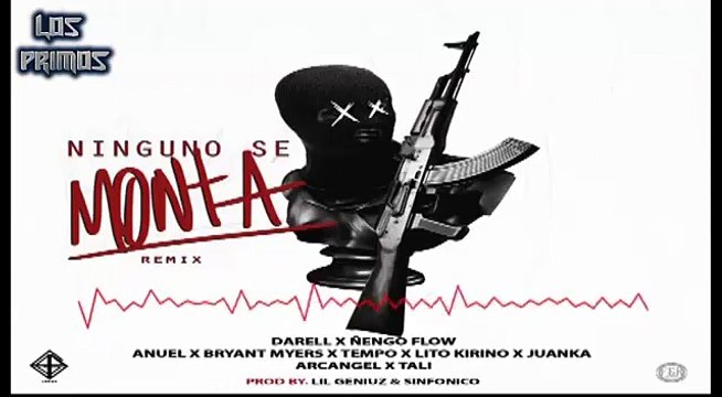 NINGUNA SE MONTAN - DARELL FT ÑENGO FLOW , ANUEL AA , BRYAN MYERS , TEMPO , ARCANGEL , TALI , JUANKA , LITO KIRINO