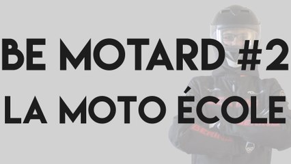 BE MOTARD #2 - CHOISIR LA MOTO ÉCOLE