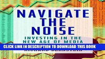 [PDF] Navigate the Noise: Investing in the New Age of Media and Hype Popular Colection