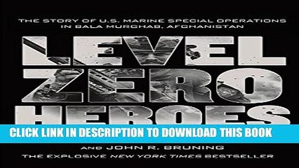 [PDF] Level Zero Heroes: The Story of U.S. Marine Special Operations in Bala Murghab, Afghanistan