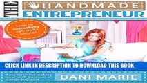 [PDF] The Handmade Entrepreneur-How to Sell on Etsy, or Anywhere Else (2016 Updated): Easy Steps