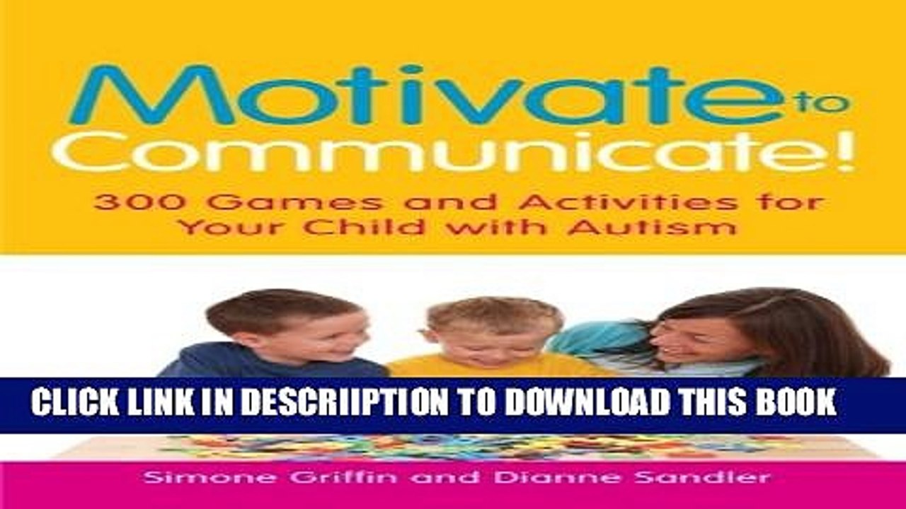 [PDF] Motivate to Communicate!: 300 Games and Activities for Your Child with Autism Full Colection
