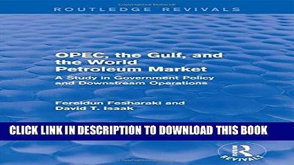 [Read PDF] OPEC, the Gulf, and the World Petroleum Market (Routledge Revivals): A Study in