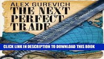 [PDF] The Next Perfect Trade: A Magic Sword of Necessity Full Online[PDF] The Next Perfect Trade: