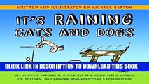[PDF] It s Raining Cats and Dogs: An Autism Spectrum Guide to the Confusing World of Idioms,