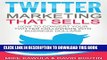 [PDF] Twitter Marketing That Sells: How to Convert Your Twitter Followers into Business Dollars
