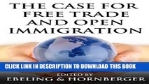 [PDF] The Case for Free Trade and Open Immigration Popular Colection