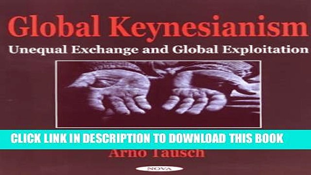 [Read PDF] Global Keynesianism: Unequal Exchange and Global Exploitation Ebook Free