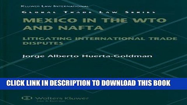 [Read PDF] Mexico in the WTO and NAFTA: Litigating International Trade Disputes (Global Trade Law)