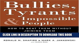 [PDF] Bullies, Tyrants, and Impossible People: How to Beat Them Without Joining Them Full Collection