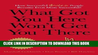 [PDF] What Got You Here Won t Get You There... in Sales! : How Successful Sales People Become Even