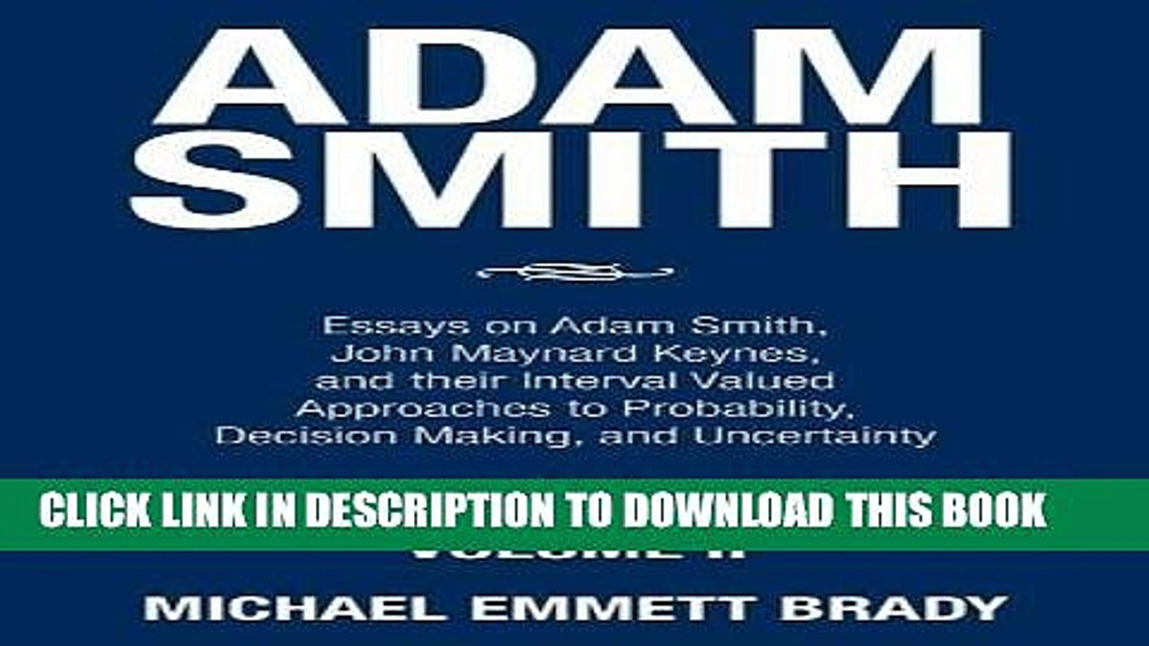 [Read PDF] Adam Smith: Essays on Adam Smith, John Maynard Keynes, and their Interval Valued