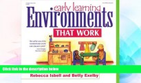 Big Deals  Early Learning Environments That Work  Free Full Read Best Seller