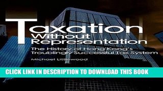 [Read PDF] Taxation Without Representation: The History of Hong Kong s Troublingly Successful Tax