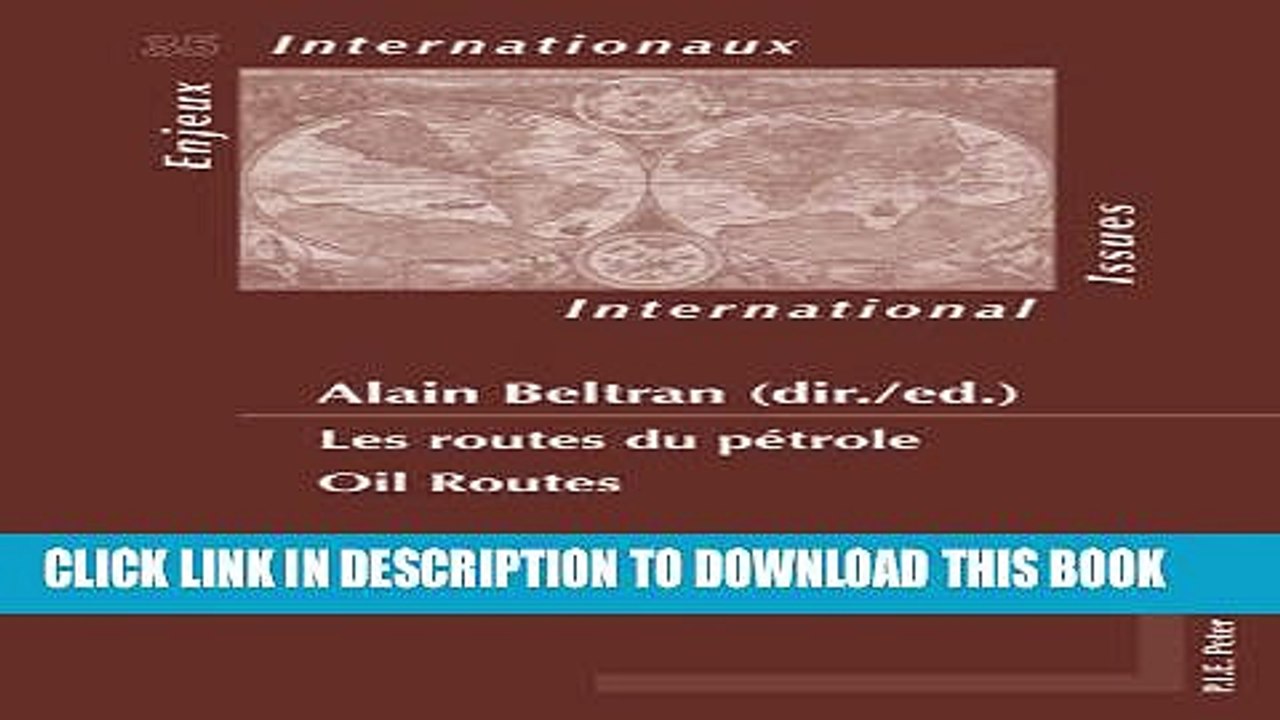 [Read PDF] Les routes du pÃ©trole. Oil Routes (Enjeux internationaux / International Issues)