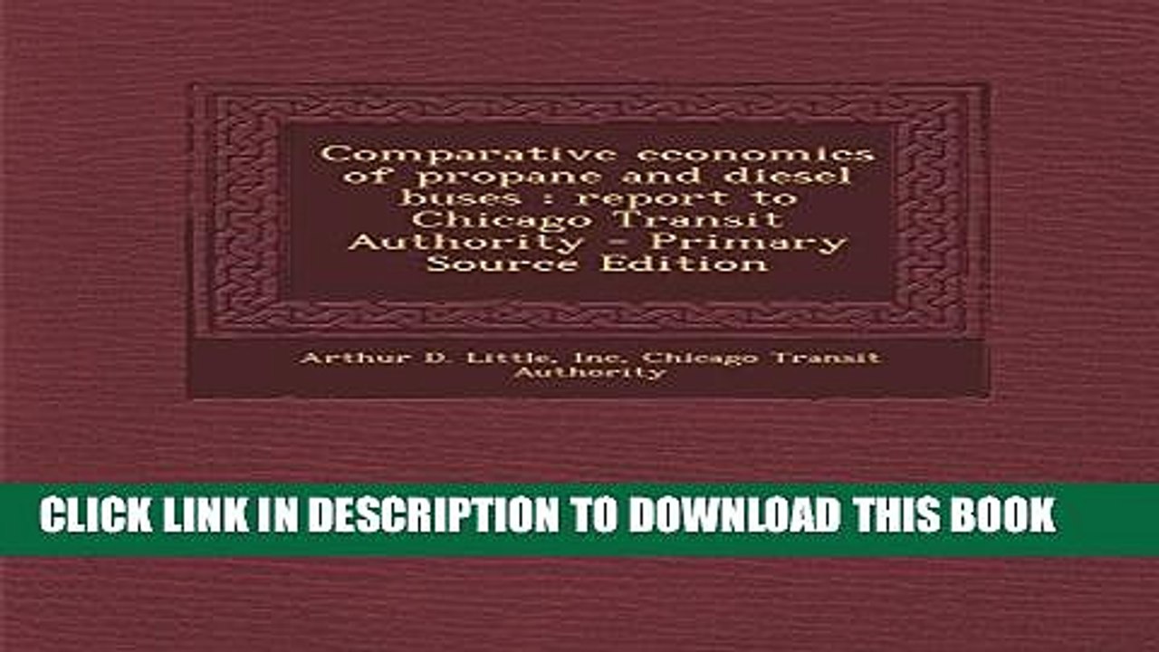[Read PDF] Comparative Economics of Propane and Diesel Buses: Report to Chicago Transit Authority