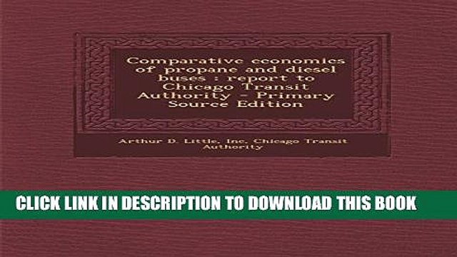 [Read PDF] Comparative Economics of Propane and Diesel Buses: Report to Chicago Transit Authority