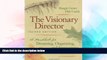 Big Deals  The Visionary Director, Second Edition: A Handbook for Dreaming, Organizing, and