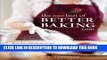 [PDF] The New best of BetterBaking.com: 200 Classic Recipes from the Beloved Baker s Website Full