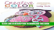 [PDF] Creative Color for Cake Decorating: 20 New Projects from Bestselling Author Lindy Smith Full