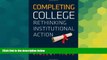 Big Deals  Completing College: Rethinking Institutional Action  Free Full Read Best Seller