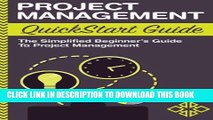 New Book Project Management: QuickStart Guide - The Simplified Beginner s Guide to Project