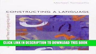 [PDF] Constructing a Language: A Usage-Based Theory of Language Acquisition Full Online