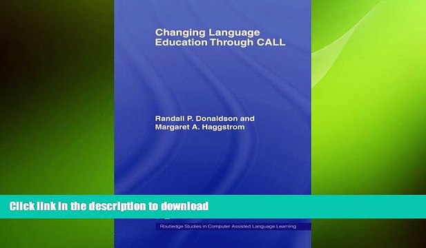 READ BOOK Changing Language Education Through CALL (Routledge Studies in Computer Assisted