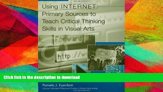 EBOOK ONLINE  Using Internet Primary Sources to Teach Critical Thinking Skills in Visual Arts