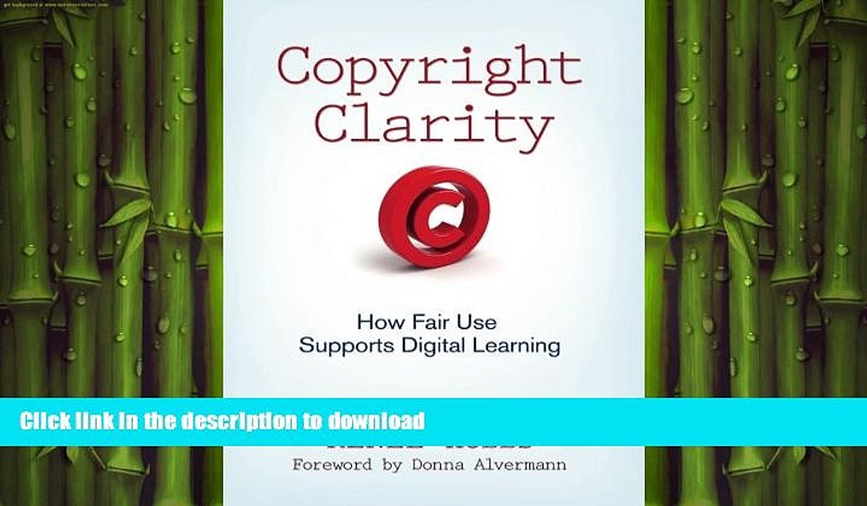 FAVORITE BOOK  Copyright Clarity: How Fair Use Supports Digital Learning FULL ONLINE