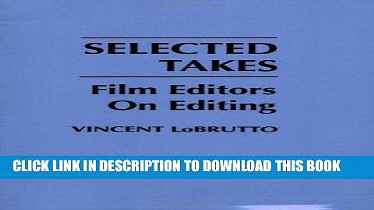 [Read PDF] Selected Takes: Film Editors on Editing Ebook Online
