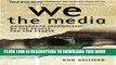 [Read PDF] We the Media: Grassroots Journalism By the People, For the People Ebook Online