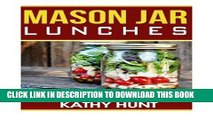 [PDF] Mason Jar Lunches: Quick and Easy Lunch Time Jar Recipes (Mason Jar Meals, Mason Jar