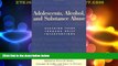 Big Deals  Adolescents, Alcohol, and Substance Abuse: Reaching Teens through Brief Interventions