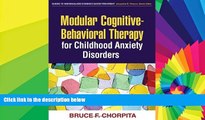 Big Deals  Modular Cognitive-Behavioral Therapy for Childhood Anxiety Disorders (Guides to Indivd