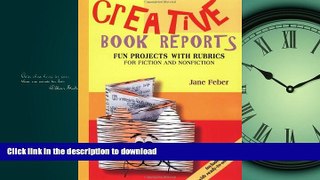 READ THE NEW BOOK Creative Book Reports: Fun Projects with Rubrics for Fiction and Nonfiction
