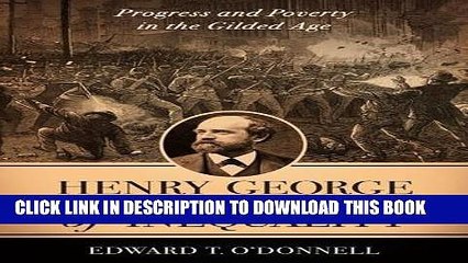 [Read PDF] Henry George and the Crisis of Inequality: Progress and Poverty in the Gilded Age