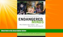 Big Deals  Endangered Minds: Why Children Don t Think And What We Can Do About It  Best Seller