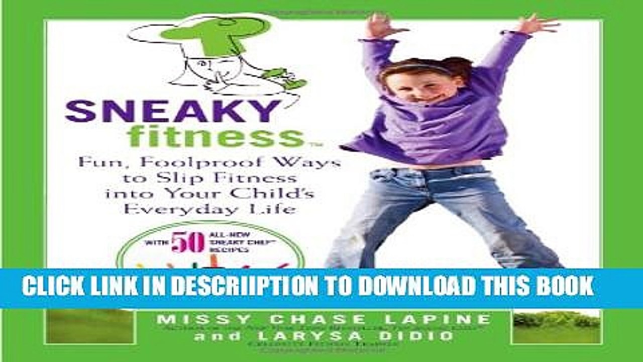 [PDF] Sneaky Fitness: Fun, Foolproof Ways to Slip Fitness into Your Child s Everyday Life Popular