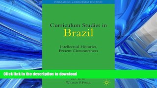 EBOOK ONLINE Curriculum Studies in Brazil: Intellectual Histories, Present Circumstances