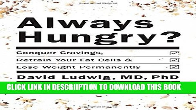 [PDF] Always Hungry?: Conquer Cravings, Retrain Your Fat Cells, and Lose Weight Permanently Full