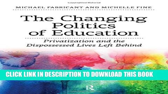 [PDF] Changing Politics of Education: Privatization and the Dispossessed Lives Left Behind Popular