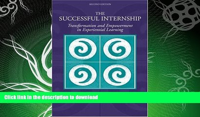 READ BOOK  The Successful Internship: Transformation and Empowerment in Experiential Learning