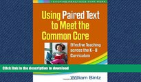PDF ONLINE Using Paired Text to Meet the Common Core: Effective Teaching across the K-8 Curriculum