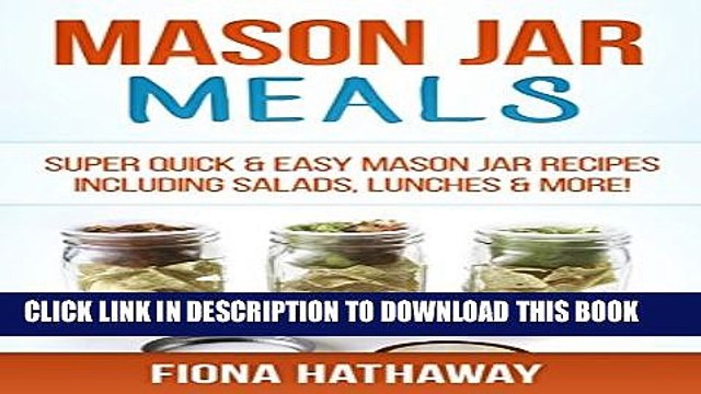 [PDF] Mason Jar Meals: Super Quick Easy Mason Jar Recipes Including Salads, Lunches More!