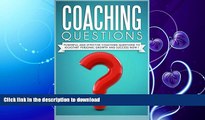 READ BOOK  Coaching Questions: Powerful And Effective Coaching Questions To Kickstart Personal